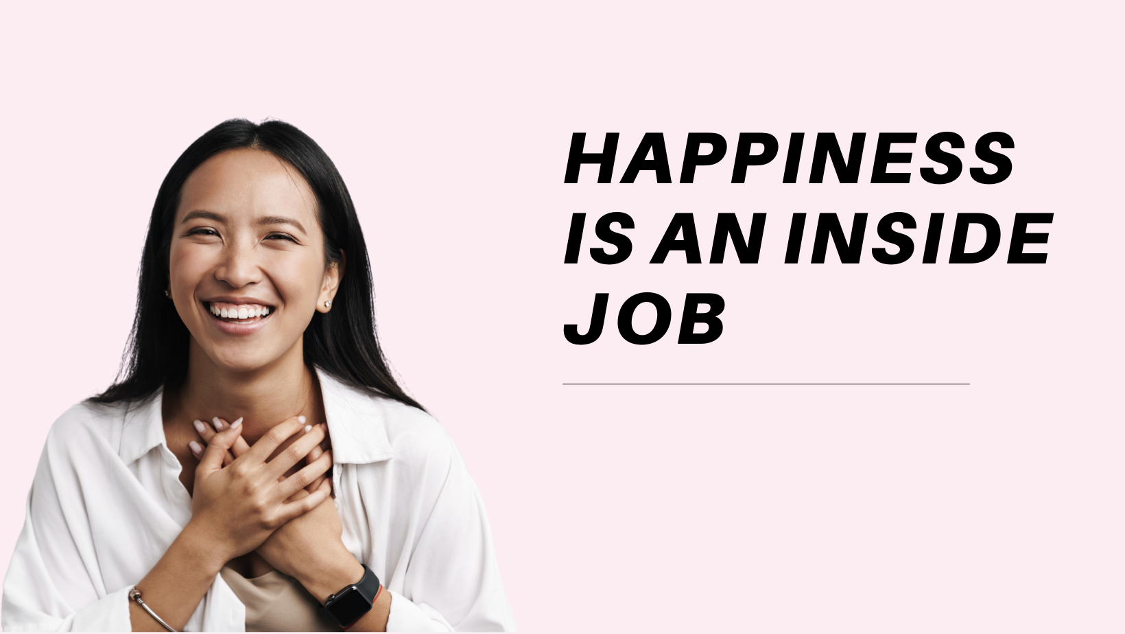 Happiness is an Inside Job